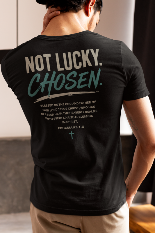 Chosen Christian Graphic T-Shirt | Not Lucky Chosen Faith-Based Streetwear Tee (Copy)