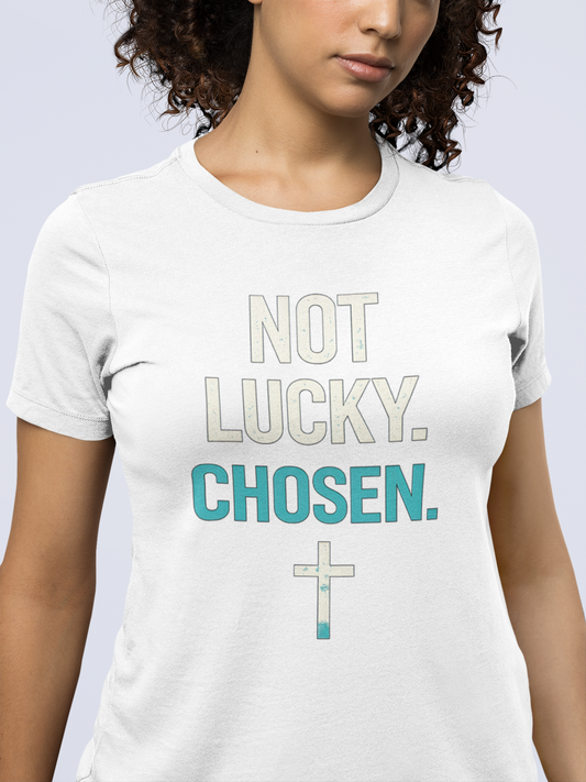 Chosen Christian Graphic T-Shirt | Not Lucky Chosen Faith-Based Streetwear Tee