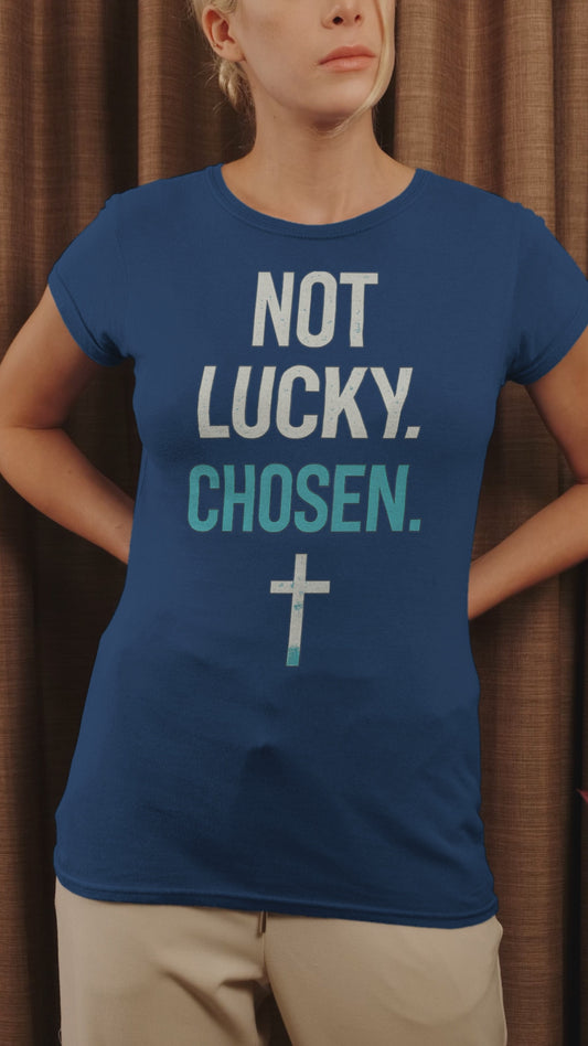 Chosen Christian Graphic T-Shirt | Not Lucky Chosen Faith-Based Streetwear Tee (Copy)